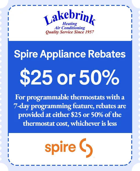 $25 or 50% For programmable thermostats with a 7-day programming feature, rebates are provided at either $25 or 50% of the thermostat cost, whichever is less